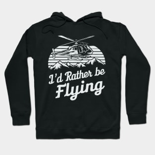 I'd Rather Be Flying. Pilot Hoodie